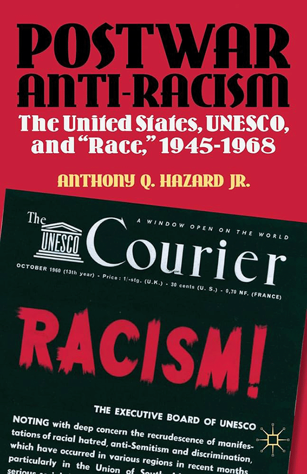 Postwar Anti-racism: The U.S., Unesco and Race, 1945-1968 book cover
